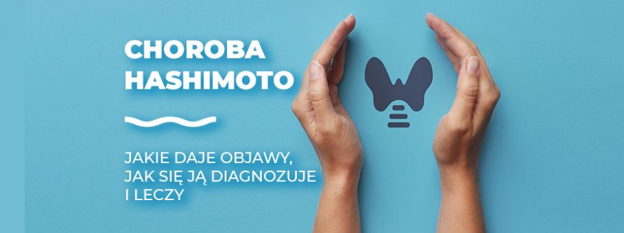 choroba hashimoto jakie daje objawy jak sie ja diagnozuje i leczy