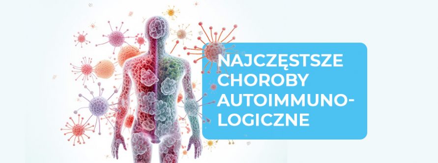 najczestsze choroby autoimmunologiczne