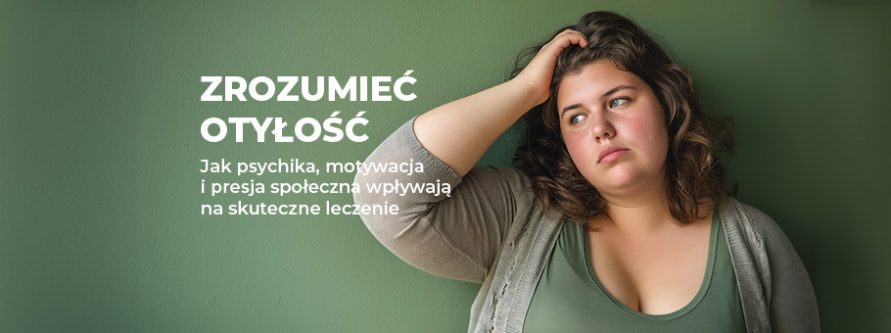 zrozumiec otylosc jak psychika motywacja i presja spoleczna wplywaja na skuteczne leczenie